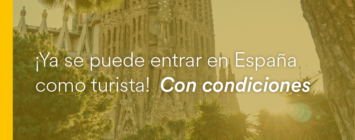 IT IS NOW POSSIBLE TO ENTER SPAIN AS A TOURIST! … WITH CONDITIONS